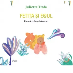 Fetita si ecoul. Cum sa te imprietenesti