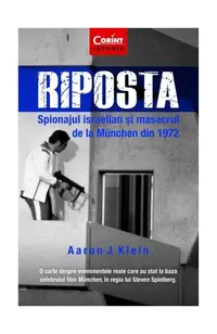 Riposta. Spionajul israelian și masacrul de la München din 1972 - Paperback brosat - Aaron J. Klein
