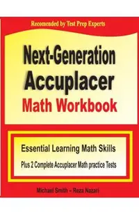 Next-Generation Accuplacer Math Workbook: Essential Learning Math Skills Plus Two Complete Accuplacer Math Practice Tests