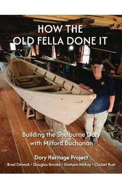 How the Old Fella Done It: Building the Shelburne Dory with Milford Buchanan