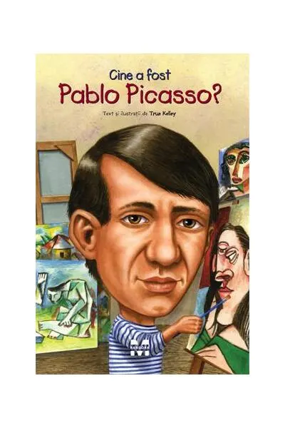 Cine a fost Pablo Picasso? - Paperback brosat - True Kelley
