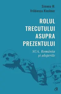 Rolul trecutului asupra prezentului - Paperback brosat - Simona M. Vrăbiescu Kleckner