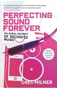 Perfecting Sound Forever: An Aural History of Recorded Music