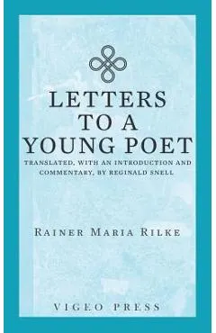 Letters to a Young Poet: Translated, with an Introduction and Commentary, by Reginald Snell