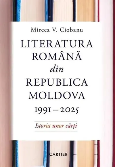 Literatura română din Republica Moldova 1991-2025 - Hardcover - Mircea V. Ciobanu