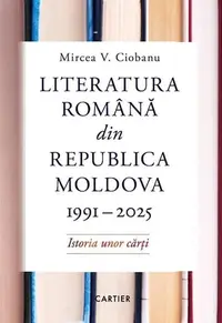 Literatura română din Republica Moldova 1991-2025 - Hardcover - Mircea V. Ciobanu