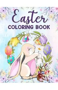 Easter coloring book: An Adult Coloring Book Featuring Fun and Relaxing Designs,50 Easter Coloring filled images for adults, Coloring Pages