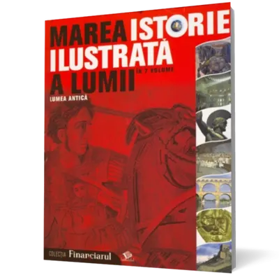 Marea istorie ilustrata a lumii: Lumea antica - vol. 2