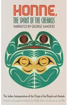 Honne, the Spirit of the Chehalis: The Indian Interpretation of the Origin of the People and Animals