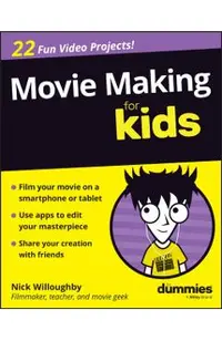 Movie Making For Kids For Dummies