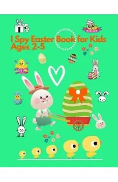 I spy Easter Book for Kids Ages 2-5: Activity and Guessing Book for Toddlers and Preschoolers. Find Bunnies, Easter Eggs, Chicks and Many More