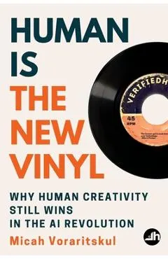 Human Is the New Vinyl: Why Human Creativity Still Wins in the AI Revolution