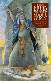The Druidcraft Tarot: Use the Magic of Wicca and Druidry to Guide Your Life