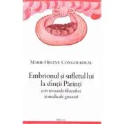 Embrionul si sufletul lui la sfintii Parinti si in izvoarele filozofice si medicale grecesti