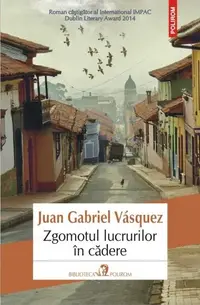 Zgomotul lucrurilor în cădere - Paperback brosat - Juan Gabriel Vásquez