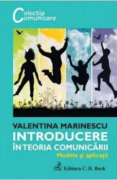 Introducere in teoria comunicarii. Modele si aplicatii