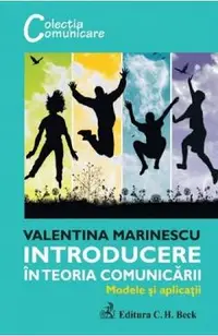 Introducere in teoria comunicarii. Modele si aplicatii