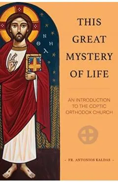 This Great Mystery of Life: An Introduction to the Coptic Orthodox Church