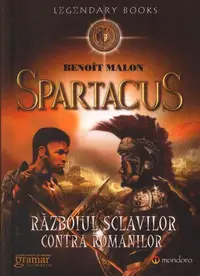 Spartacus. Războiul sclavilor contra romanilor - Paperback brosat - Benoit Malon