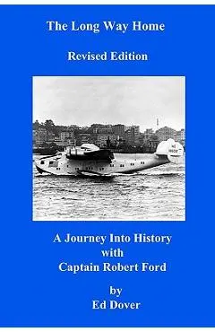 The Long Way Home - Revised Edition: A Journey Into History with Captain Robert Ford - Ed Dover