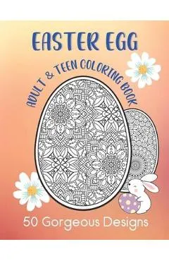 Easter Egg Adult & Teen Coloring Book: 50 Gorgeous Designs: Intricate Fun Color Pages