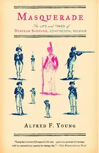 Masquerade: The Life and Times of Deborah Sampson, Continental Soldier