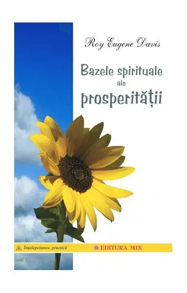 Bazele spirituale ale prosperităţii - Paperback brosat - Roy Eugene Davis