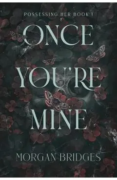 Once You're Mine: A Dark Stalker Romance