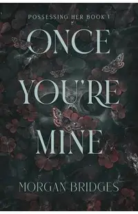 Once You're Mine: A Dark Stalker Romance
