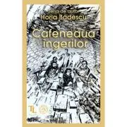 Cafeneaua ingerilor. Schite de portret pentru un istoricon literar-sentimental