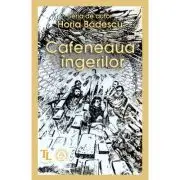 Cafeneaua ingerilor. Schite de portret pentru un istoricon literar-sentimental