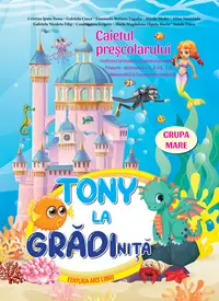 Tony la gradinita - caietul prescolarului