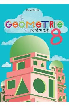 Geometrie pentru toti - Clasa 8