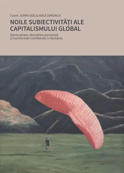 Noile subiectivități ale capitalismului global - Paperback brosat - Andrada Tobias, Andrei Herța, Cristine Palaga, Delia Petrea, Elena Trifan