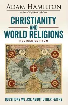 Christianity and World Religions Revised Edition: Questions We Ask about Other Faiths