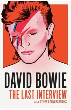 David Bowie: The Last Interview: And Other Conversations