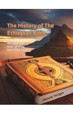 The History of The Ethiopian Bible: The oldest and most complete Bible in the world
