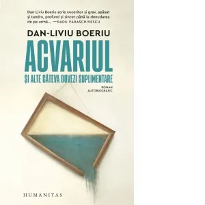 Acvariul si alte cateva dovezi suplimentare. Roman autobiografic