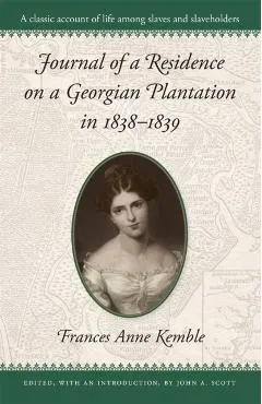 Journal of a Residence on a Georgian Plantation in 1838-1839