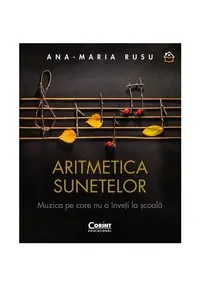 Aritmetica sunetelor. Muzica pe care nu o inveti la scoala