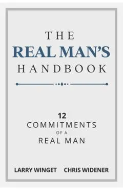 The Real Man's Handbook: 12 Commitments of a Real Man