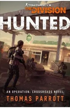 Tom Clancy's the Division: Hunted: An Operation Crossroads Novel