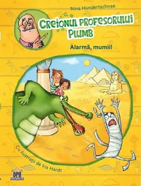 Creionul profesorului Plumb: Alarmă, mumii! - Hardcover - Nina Hundertschnee