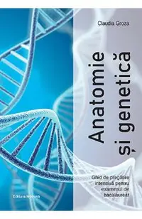 Anatomie si genetica. Ghid de pregatire intensiva pentru examenul de bacalaureat