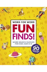 Word for Word: Fun Finds!: Word Search Puzzles for Kids Ages 6-8