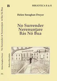 No Surrender. Nerenunţare - Paperback brosat - Helen Soraghan Dwyer