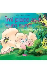Imi place asa cum sunt! Despre increderea in sine