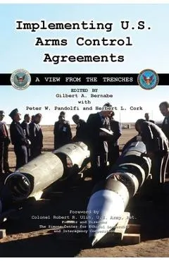 Implementing U.S. Arms Control Agreements: A View from the Trenches -