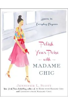 Polish Your Poise with Madame Chic: Lessons in Everyday Elegance