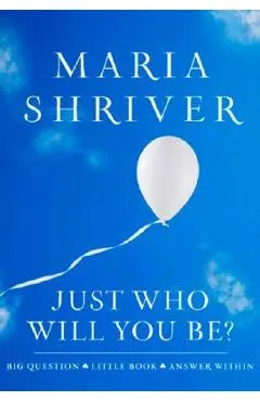 Just Who Will You Be?: Big Question. Little Book. Answer Within.